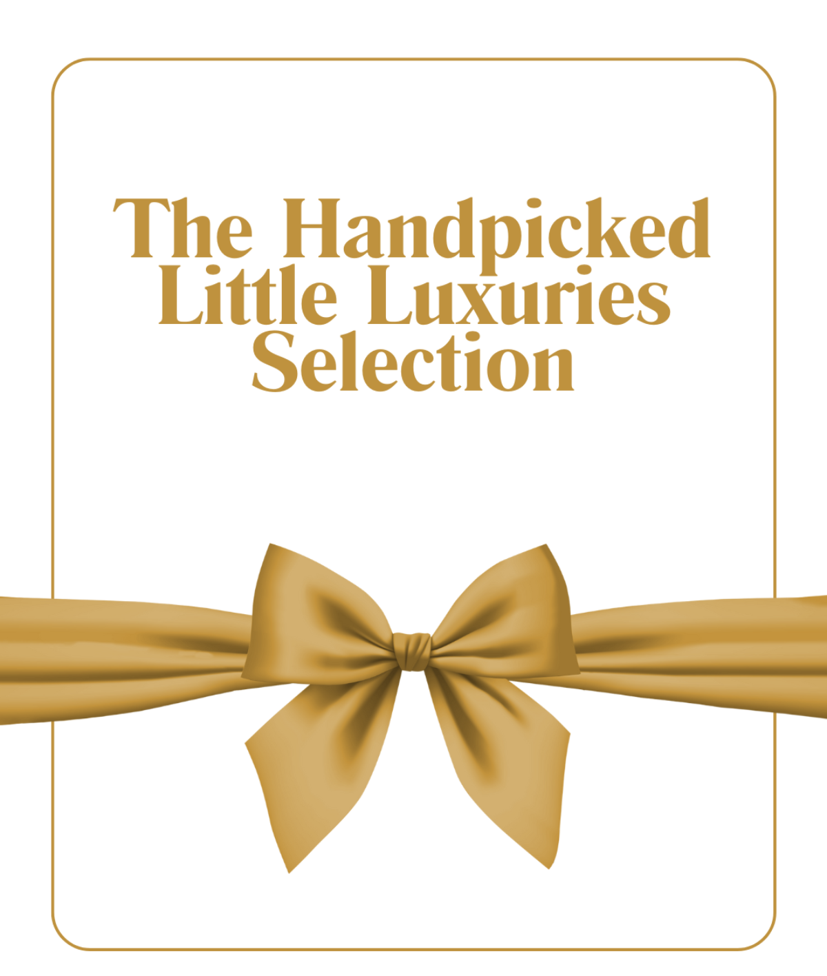 The Handpicked Little Luxuries Selection